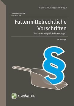 Futtermittelrechtliche Vorschriften von Maier-Stein,  Birgit, Radewahn,  Peter