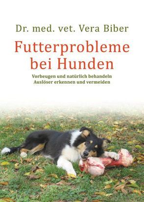 Futterprobleme bei Hunden von Biber,  Vera