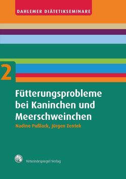 Fütterungsprobleme bei Kaninchen und Meerschweinchen von Paßlack,  Nadine, Zentek,  Jürgen