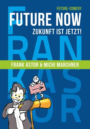 Future Now von Astor,  Frank, Marchner,  Michi