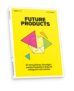 Future Products von Bussian,  Kim Naike, Horx,  Matthias, Papasabbas,  Lena, Rauch,  Christian, Schuldt,  Christian, Siegismund,  Victoria