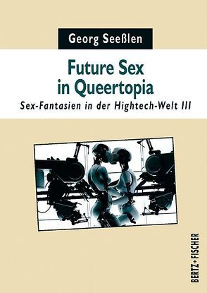 Future Sex in Queertopia von Seesslen,  Georg