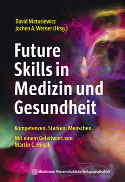Future Skills in Medizin und Gesundheit von Matusiewicz ,  David, Werner,  Jochen A.
