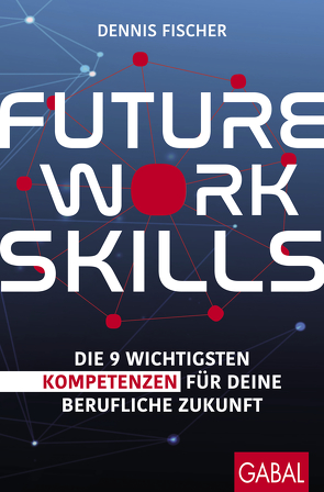 Future Work Skills von Fischer,  Dennis