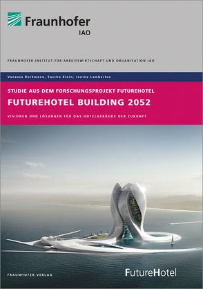 FutureHotel Building 2052. von Borkmann,  Vanessa, Klein,  Sascha, Lambertus,  Janina