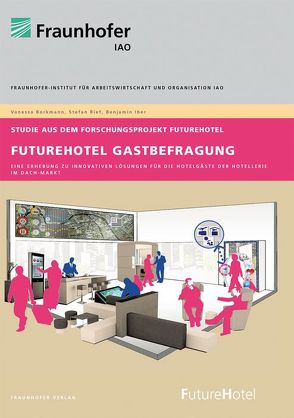 FutureHotel Gastbefragung. von Borkmann,  Vanessa, Iber,  Benjamin, Rief,  Stefan
