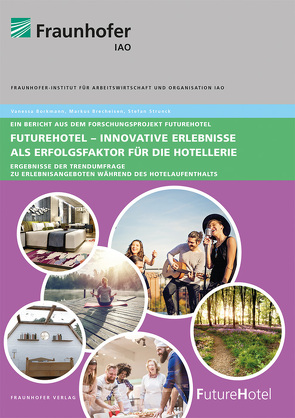 FutureHotel – Innovative Erlebnisse als Erfolgsfaktor für die Hotellerie. von Borkmann,  Vanessa, Brecheisen,  Markus, Strunck,  Stefan