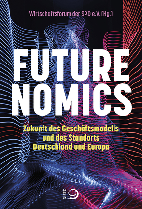 Futurenomics von Wirtschaftsforum der SPD e.V.