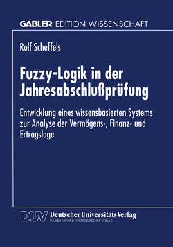 Fuzzy-Logik in der Jahresabschlußprüfung von Scheffels,  Rolf