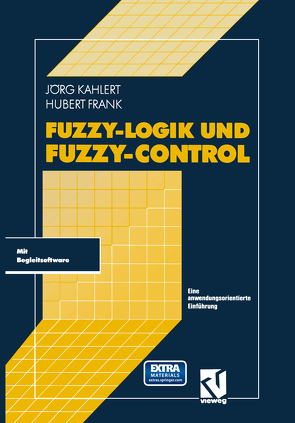 Fuzzy-Logik und Fuzzy-Control von Frank,  Hubert, Kahlert,  Jörg