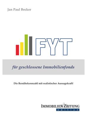 FYT für geschlossene Immobilienfonds von Becker,  Jan Paul