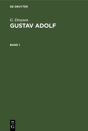 G. Droysen: Gustav Adolf / G. Droysen: Gustav Adolf. Band 1 von Droysen,  G.