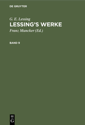 G. E. Lessing: Lessing’s Werke / G. E. Lessing: Lessing’s Werke. Band 9 von Lessing,  G. E., Muncker,  Franz