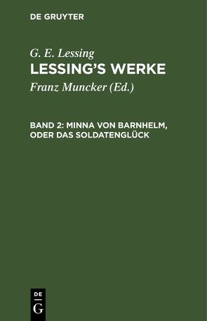 G. E. Lessing: Lessing’s Werke / Minna von Barnhelm, oder das Soldatenglück von Lessing,  G. E., Muncker,  Franz