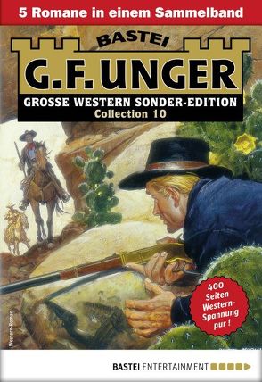 G. F. Unger Sonder-Edition Collection 10 – Western-Sammelband von Unger,  G. F.