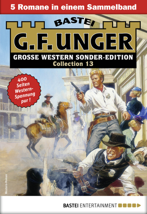 G. F. Unger Sonder-Edition Collection 13 – Western-Sammelband von Unger,  G. F.
