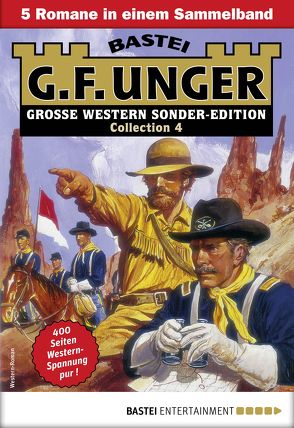 G. F. Unger Sonder-Edition Collection 4 – Western-Sammelband von Unger,  G. F.