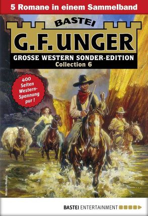 G. F. Unger Sonder-Edition Collection 6 – Western-Sammelband von Unger,  G. F.