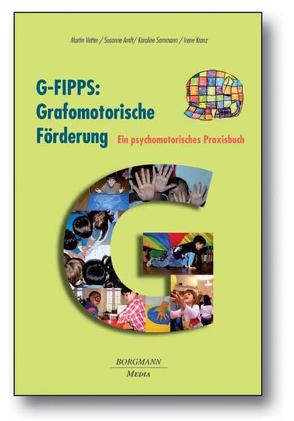G-FIPPS: Grafomotorische Förderung von Amft,  Susanne, Kranz,  Irene, Sammann,  Karoline, Vetter,  Martin
