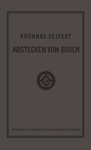 G.H.A. Kröhnkes Taschenbuch zum Abstecken von Bögen auf Eisenbahn- und Weglinien von Seifert,  R.