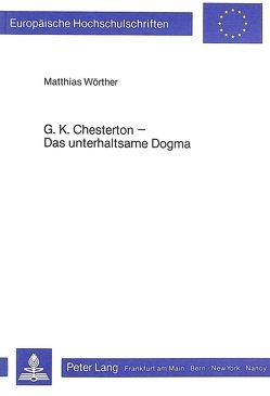 G.K. Chesterton – Das unterhaltsame Dogma von Wörther,  Matthias