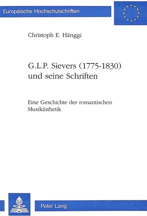 G.L.P. Sievers (1775-1830) und seine Schriften von Hänggi,  Christoph E.