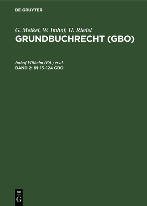 G. Meikel; W. Imhof; H. Riedel: Grundbuchrecht (GBO) / §§ 13–124 GBO von Hermann,  Riedel, Wilhelm,  Imhof