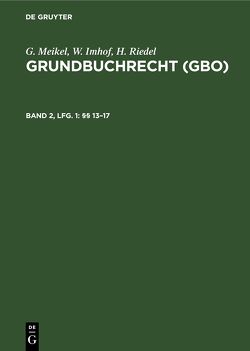 G. Meikel; W. Imhof; H. Riedel: Grundbuchrecht (GBO) / §§ 13–17 von Imhof,  Wilhelm, Riedel,  Hermann