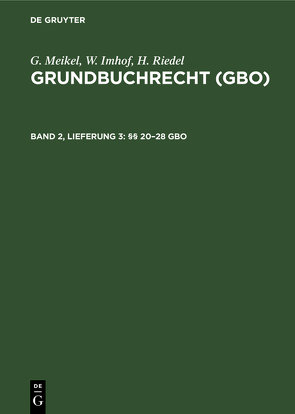G. Meikel; W. Imhof; H. Riedel: Grundbuchrecht (GBO) / §§ 20–28 GBO von Imhof,  W., Meikel,  G., Riedel,  H.