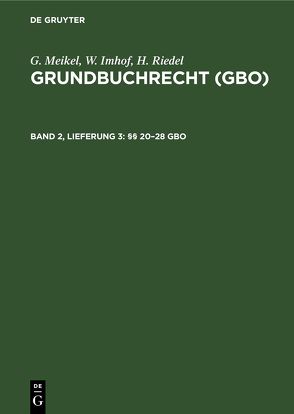 G. Meikel; W. Imhof; H. Riedel: Grundbuchrecht (GBO) / §§ 20–28 GBO von Imhof,  W., Meikel,  G., Riedel,  H.