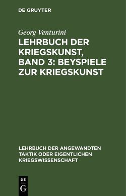 G. Venturini: Lehrbuch der Kriegeskunst / Beyspiele zur Kriegskunst von Venturini,  Georg