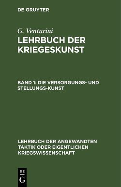 G. Venturini: Lehrbuch der Kriegeskunst / Die Versorgungs- und Stellungs-Kunst von Venturini,  G.