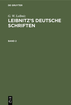 G. W. Leibniz: Leibnitz’s deutsche Schriften / G. W. Leibniz: Leibnitz’s deutsche Schriften. Band 2 von Guhrauer,  G. E., Leibniz,  G. W.
