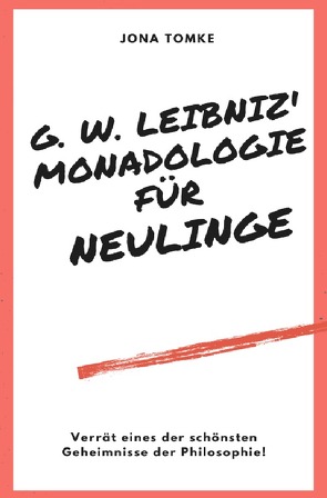 G. W. Leibniz: Monadologie für Neulinge von Tomke,  Jona