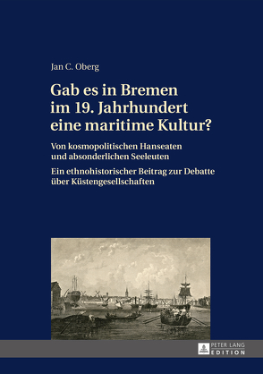 Gab es in Bremen im 19. Jahrhundert eine maritime Kultur? von Oberg,  Jan C.