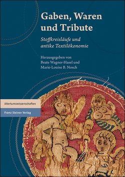 Gaben, Waren und Tribute von Nosch,  Marie-Louise B., Wagner-Hasel,  Beate
