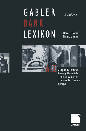 Gabler Bank-Lexikon von Dewner,  Thomas M, Gramlich,  Ludwig, Krumnow,  Jürgen, Lange,  Thomas A.