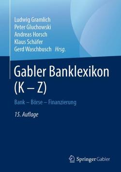 Gabler Banklexikon (K – Z) von Gluchowski,  Peter, Gramlich,  Ludwig, Horsch,  Andreas, Schaefer,  Klaus, Waschbusch,  Gerd
