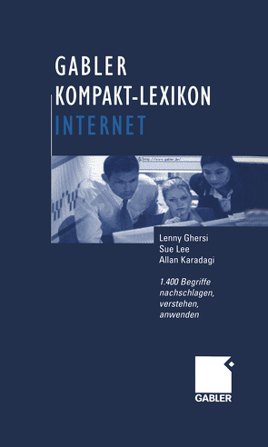 Gabler Kompakt-Lexikon Internet von Ghersi,  Lenny, Karadagi,  Allan, Lee,  Sue