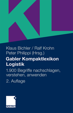 Gabler Kompaktlexikon Logistik von Bichler,  Klaus, Krohn,  Ralf, Philippi,  Peter