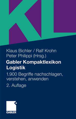 Gabler Kompaktlexikon Logistik von Bichler,  Klaus, Krohn,  Ralf, Philippi,  Peter