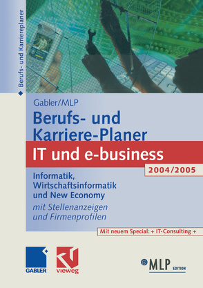 Gabler / MLP Berufs- und Karriere-Planer IT und e-business 2004/2005 von Abdelhamid,  Michaela, Buschmann,  Dirk, Kramer,  Regine, Reulein,  Dunja, Wettlaufer,  Ralf, Zwick,  Volker