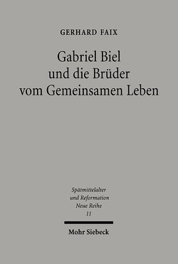 Gabriel Biel und die Brüder vom Gemeinsamen Leben von Faix,  Gerhard