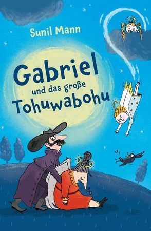 Gabriel und das große Tohuwabohu von Mann,  Sunil, Schulz,  Tine