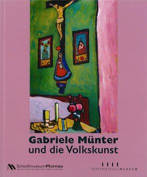 Gabriele Münter und die Volkskunst. von Gockerell,  Nina, Uhrig,  Sandra, Werner,  Constanze