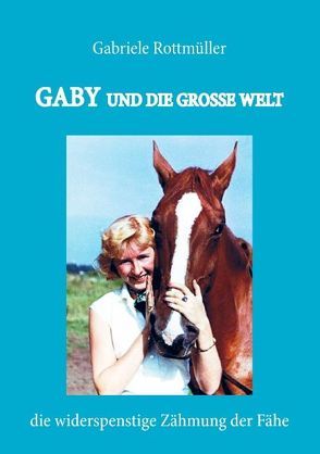 Gaby und die große Welt von Rottmüller,  Gabriele