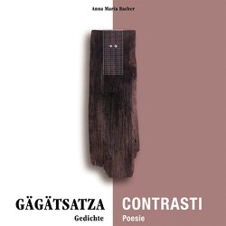 GÄGÄSÄTZ – CONTRASTI – GEGENSÄTZE von Bacher,  Anna Maria