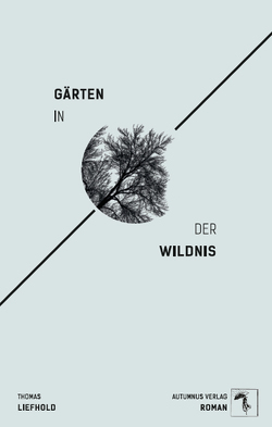 Gärten in der Wildnis von Liefhold,  Thomas
