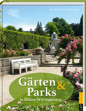 Gärten und Parks in Baden-Württemberg von Bross-Burkhardt,  Dr. Brunhilde