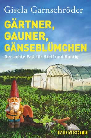 Gärtner, Gauner, Gänseblümchen (Ein-Steif-und-Kantig-Krimi 8) von Garnschröder,  Gisela